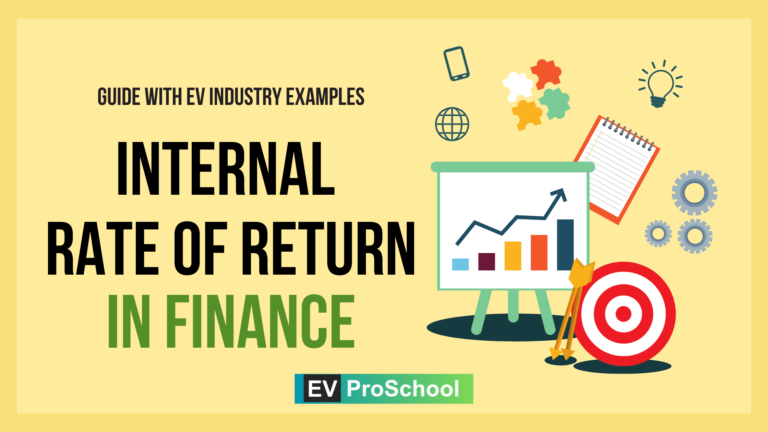 Internal Rate of Return in Finance A Guide with EV Industry Examples